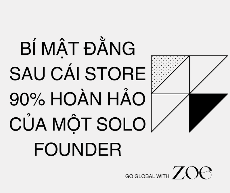 Bí Mật Đằng Sau Cái Store 90% Hoàn Hảo Của Một Solo Founder