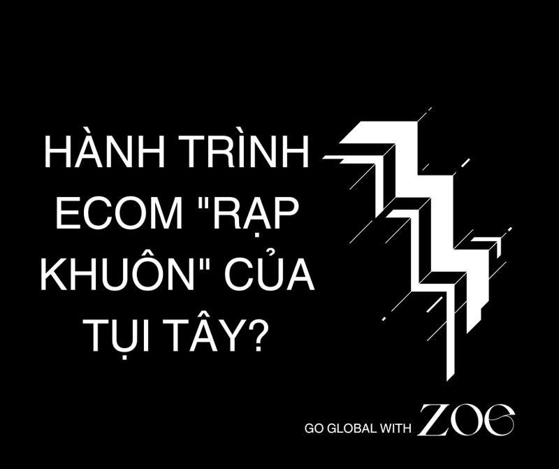 Hành Trình Ecom "Rạp Khuôn" Của Tụi Tây?