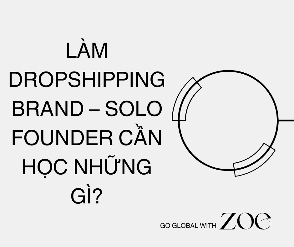 Làm Dropshipping Brand - SOLO founder cần học những gì?